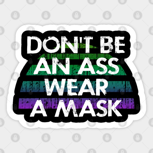 Don't be a selfish ass, wear a face masks. Masks save lives. Not an asshole. Keep your mask on. Fight the virus spread. Vintage design. Protect others. Cover your mouth Sticker by IvyArtistic